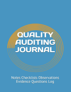 Quality Auditing Journal: Notes Checklists Observations Evidence Questions Log