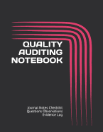 Quality Auditing Notebook: Journal Notes Checklist Questions Observations Evidence Log