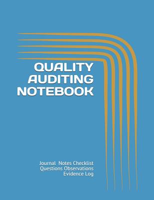 Quality Auditing Notebook: Journal Notes Checklist Questions Observations Evidence Log - Just Visualize It