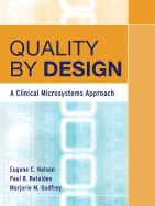 Quality by Design: A Clinical Microsystems Approach - Nelson, Eugene C (Editor), and Batalden, Paul B (Editor), and Godfrey, Marjorie M (Editor)