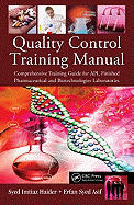 Quality Control Training Manual: Comprehensive Training Guide for API, Finished Pharmaceutical and Biotechnologies Laboratories
