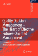 Quality Decision Management -The Heart of Effective Futures-Oriented Management - Frankel, E G