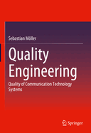 Quality Engineering: Quality of Communication Technology Systems