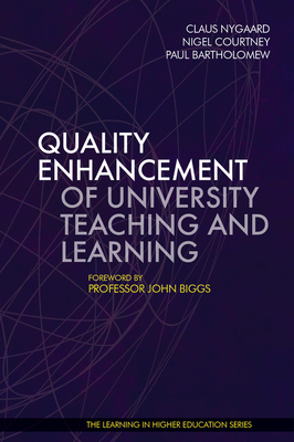 Quality Enhancement of University Teaching and Learning - Nygaard, Claus (Editor), and Courtney, Nigel (Editor), and Bartholomew, Paul (Editor)