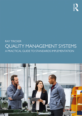 Quality Management Systems: A Practical Guide to Standards Implementation - Tricker, Ray