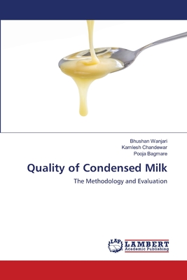 Quality of Condensed Milk - Wanjari, Bhushan, and Chandewar, Kamlesh, and Bagmare, Pooja