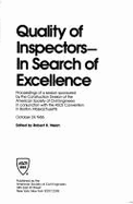 Quality of Inspectors--In Search of Excellence: Proceedings of a Session Sponsored by the Construction Division of the American Society of Civil Engin