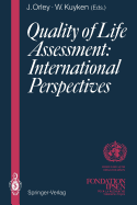 Quality of Life Assessment: International Perspectives: Proceedings of the Joint-Meeting Organized by the World Health Organization and the Fondation Ipsen in Paris, July 2 - 3, 1993