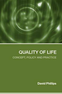 Quality of Life: Concept, Policy and Practice - Phillips, David
