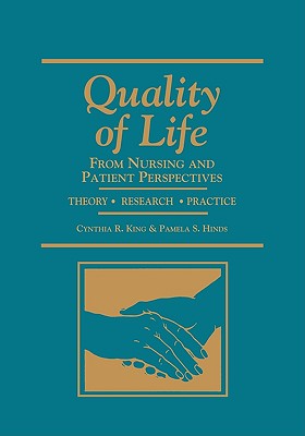 Quality of Life: Nursing & Patient Perspectives - King, Cynthia, and Hinds, Pamela S, and King
