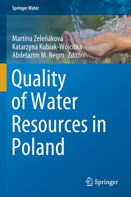 Quality of Water Resources in Poland - Zelenkov, Martina (Editor), and Kubiak-Wjcicka, Katarzyna (Editor), and Negm, Abdelazim M (Editor)