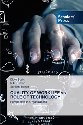 QUALITY OF WORKLIFE vs ROLE OF TECHNOLOGY - Sudish, Divya, and Sudish, R C, and Bansal, Sanjeev