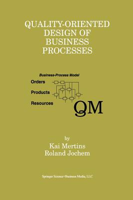 Quality-Oriented Design of Business Processes - Mertins, Kai, and Jochem, Roland
