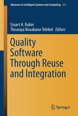 Quality Software Through Reuse and Integration - Rubin, Stuart H (Editor), and Bouabana-Tebibel, Thouraya (Editor)