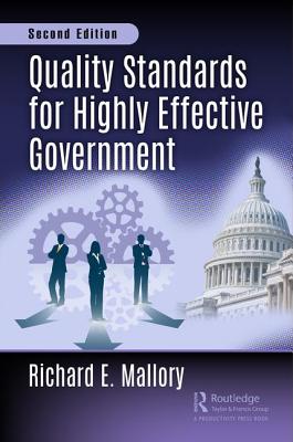 Quality Standards for Highly Effective Government, Second Edition - Mallory, Richard E