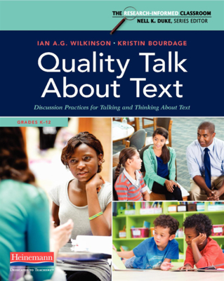 Quality Talk about Text: Discussion Practices for Talking and Thinking about Text - Duke, Nell K, and Wilkinson, Ian A G, and Bourdage, Kristin