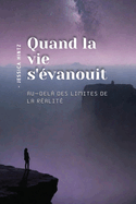 Quand la vie s'?vanouit: Au-del? des limites de la r?alit?