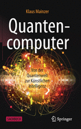 Quantencomputer: Von Der Quantenwelt Zur K?nstlichen Intelligenz