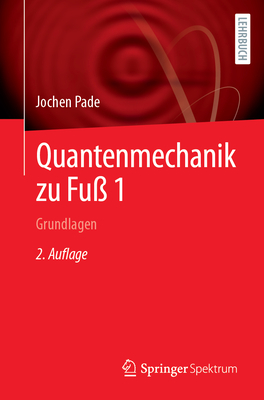 Quantenmechanik zu Fu 1: Grundlagen - Pade, Jochen