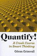 Quantify!: A Crash Course in Smart Thinking