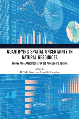 Quantifying Spatial Uncertainty in Natural Resources: Theory and Applications for GIS and Remote Sensing - Mowrer, H. Todd (Editor), and Congalton, Russell G. (Editor)