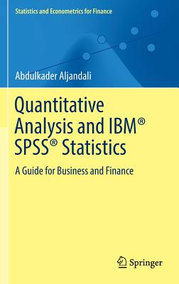 Quantitative Analysis and IBM SPSS Statistics: A Guide for Business and Finance - Aljandali, Abdulkader