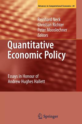 Quantitative Economic Policy: Essays in Honour of Andrew Hughes Hallett - Neck, Reinhard (Editor), and Richter, Christian (Editor), and Mooslechner, Peter (Editor)