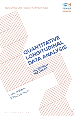 Quantitative Longitudinal Data Analysis: Research Methods - Gayle, Vernon, and Lester, Jessica Nina (Editor), and Lambert, Paul