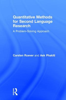 Quantitative Methods for Second Language Research: A Problem-Solving Approach - Roever, Carsten, and Phakiti, Aek