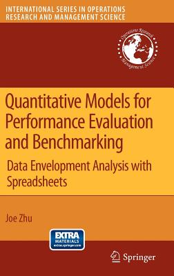 Quantitative Models for Performance Evaluation and Benchmarking: Data Envelopment Analysis with Spreadsheets - Zhu, Joe