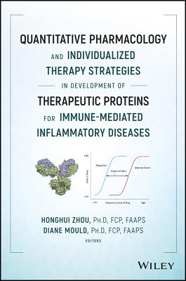 Quantitative Pharmacology and Individualized Therapy Strategies in Development of Therapeutic Proteins for Immune-Mediated Inflammatory Diseases - Zhou, Honghui (Editor), and Mould, Diane R (Editor)