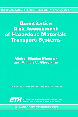 Quantitative Risk Assessment of Hazardous Materials Transport Systems: Rail, Road, Pipelines and Ship - Nicolet-Monnier, M, and Gheorghe, A V