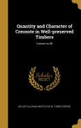 Quantity and Character of Creosote in Well-Preserved Timbers; Volume No.98