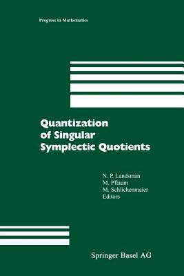 Quantization of Singular Symplectic Quotients - Landsman, N P (Editor), and Pflaum, Markus (Editor), and Schlichenmaier, Martin (Editor)