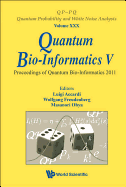 Quantum Bio-Informatics V - Proceedings of the Quantum Bio-Informatics 2011