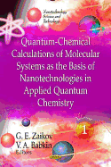 Quantum-Chemical Calculations of Molecular System as the Basis of Nanotechnologies in Applied Quantum Chemistry: Volume 1