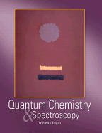 Quantum Chemistry and Spectroscopy - Engel, Thomas, and Reid, Philip