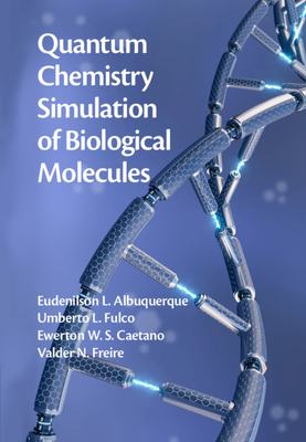 Quantum Chemistry Simulation of Biological Molecules - Albuquerque, Eudenilson L, and Fulco, Umberto L, and Caetano, Ewerton W S