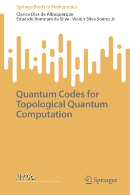 Quantum Codes for Topological Quantum Computation - Albuquerque, Clarice Dias de, and Silva, Eduardo Brandani da, and Soares Jr., Waldir Silva