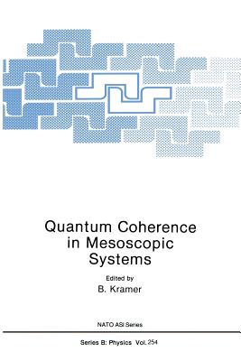 Quantum Coherence in Mesoscopic Systems - Kramer, B (Editor)