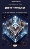 Quantum Communication: Secure and Instantaneous Communication