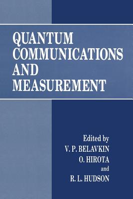 Quantum Communications and Measurement - Belavkin, V P (Editor), and Hirota, Osamu (Editor), and Hudson, R L (Editor)