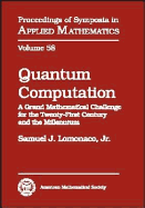 Quantum Computation: A Grand Mathematical Challenge for the Twenty-Frist Century and the Millennium: American Mathematical Challenge Society, Short Course, January 17-18, 2000, Washington, DC