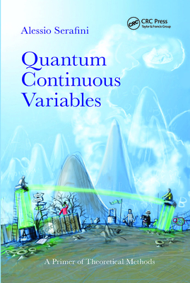 Quantum Continuous Variables: A Primer of Theoretical Methods - Serafini, Alessio