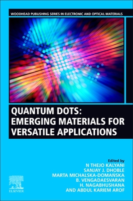 Quantum Dots: Emerging Materials for Versatile Applications - Kalyani, N Thejo (Editor), and Dhoble, Sanjay J (Editor), and Domanska, Marta Michalska (Editor)