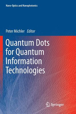 Quantum Dots for Quantum Information Technologies - Michler, Peter (Editor)