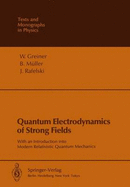 Quantum Electrodynamics of Strong Fields: With an Introduction Into Modern Relativistic Quantum Mechanics