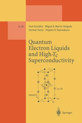 Quantum Electron Liquids and High-Tc Superconductivity - Gonzalez, Jose, and Martin-Delgado, Miguel A, and Sierra, German