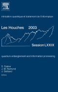 Quantum Entanglement and Information Processing: Lecture Notes of the Les Houches Summer School 2003 Volume 79
