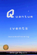 Quantum Events: In a Coma Dreaming